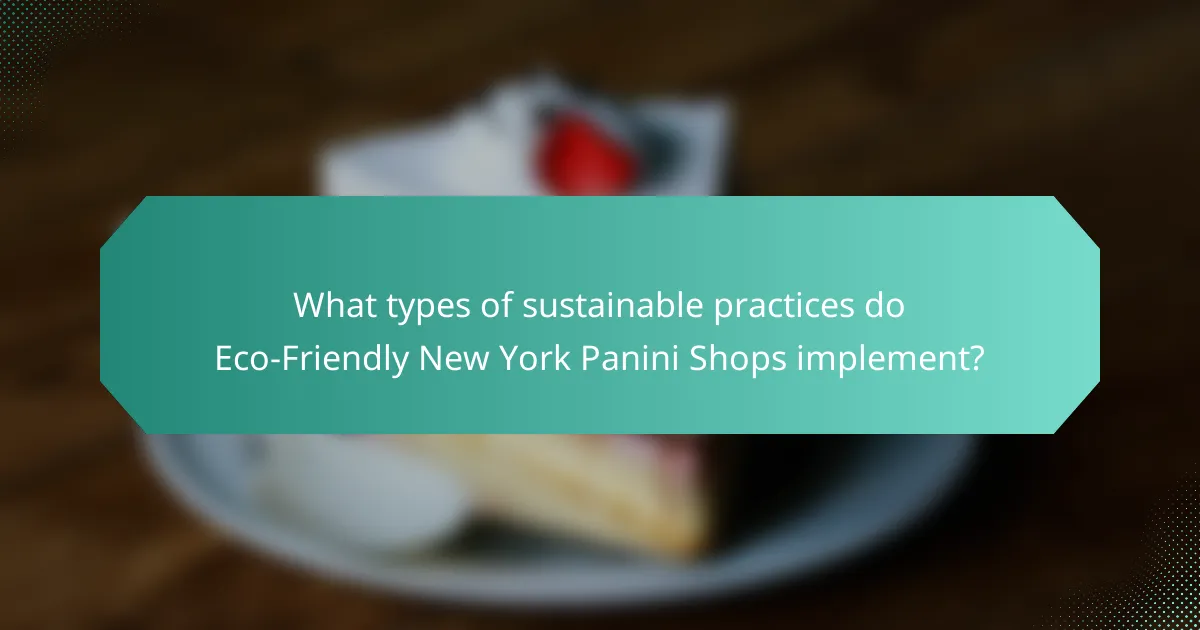 What types of sustainable practices do Eco-Friendly New York Panini Shops implement?